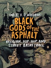 book Black Gods of the asphalt: religion, hip-hop, and street basketball