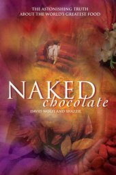 book Naked Chocolate: The Astonishing Truth About the World's Greatest Food