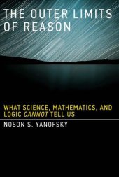 book The outer limits of reason: what science, mathematics, and logic cannot tell us