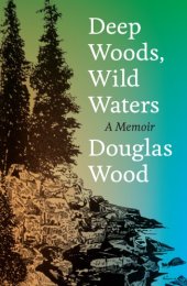 book Deep woods, wild waters: a memoir