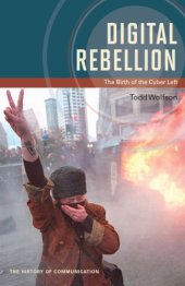 book Digital rebellion: the birth of the cyber left