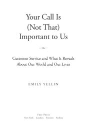 book Your call is (not that) important to us: customer service and what it reveals about our world and our lives