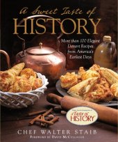 book A sweet taste of history: more than 100 elegant dessert recipes from America's earliest days