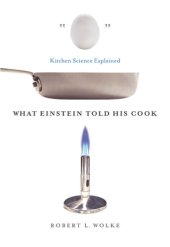 book What Einstein Told His Cook: Kitchen Science Explained