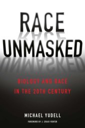 book Race unmasked: biology and race in the twentieth century