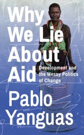 book Why we lie about aid development and the messy politics of change