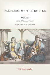 book Partners of the empire: the crisis of the Ottoman order in the Age of Revolutions