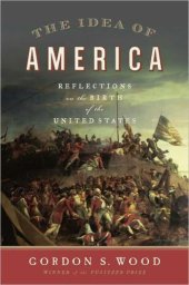 book The Idea of America: Reflections on the Birth of the United States