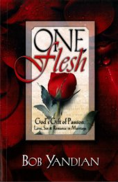 book One flesh: God's gift of passion: love, sex & romance in marriage