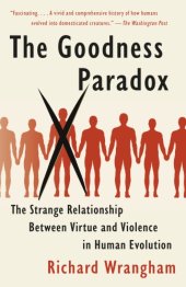 book The goodness paradox: the strange relationship between virtue and violence in human evolution