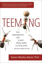 book Teeming: how superorganisms work together to build infinite wealth on a finite planet (and your company can too)