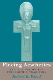 book Placing aesthetics reflections on the philosophic tradition