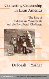 book Contesting citizenship in Latin America: the rise of indigenous movements and the postliberal challenge