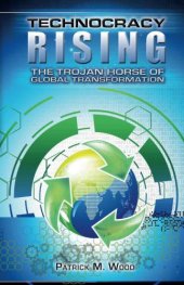 book Technocracy Rising: The Trojan Horse of Global Transformation