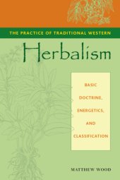 book The practice of traditional western herbalism: basic doctrine, energetics, and classification