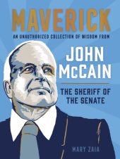 book MAVERICK: an unauthorized collection of wisdom from john mccain, the sheriff of the senate