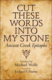 book Cut these words into my stone: ancient Greek epitaphs