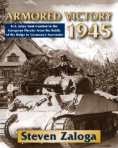 book Armored victory 1945: U.S. Army tank combat in the European theater from the Battle of the Bulge to Germany's surrender