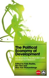 book The political economy of development: the World Bank, neoliberalism and development research