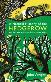 book A natural history of the hedgerow: and ditches, dykes and dry stone walls