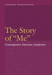 book The story of ''me'': contemporary American autofiction