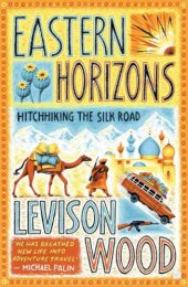 book Eastern horizons: hitchhiking the Silk Road