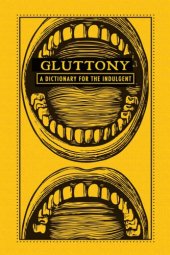 book Gluttony: a dictionary for the indulgent