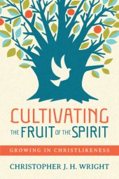 book Cultivating the fruit of the spirit: growing in Christlikeness