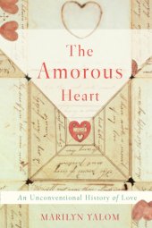 book The amorous heart: an unconventional history of love