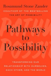 book Pathways to possibility: transforming our relationship with ourselves, each other, and the world