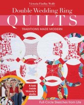 book Double Wedding Ring Quilts-Traditions Made Modern: Full-Circle Sketches from Life