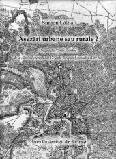 book Asezari urbane sau rurale. Orasele din Tarile Romane de la sfarsitul secolului al 17-lea la inceputul secolului al 19-lea