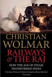 book Railways and the Raj: how the Age of Steam transformed India