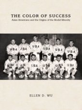 book The color of success: Asian Americans and the origins of the model minority