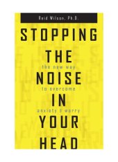 book Stopping the noise in your head: the new way to overcome anxiety and worry