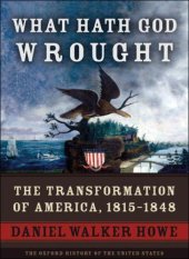 book What Hath God Wrought: The Transformation of America, 1815-1848