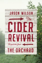 book The Cider Revival: Dispatches from the Orchard