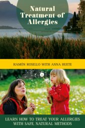 book Natural treatment of allergies: learn how to treat your allergies with safe, natural methods