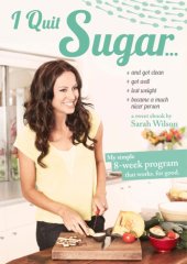 book I quit sugar: your complete 8-week detox program and cookbook