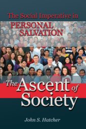 book The Ascent of Society: The Social Imperative in Personal Salvation