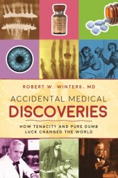 book Accidental medical discoveries: how tenacity and pure dumb luck changed the world