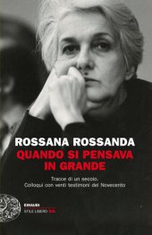 book Quando si pensava in grande. Tracce di un secolo. Colloqui con venti testimoni del Novecento