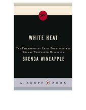 book White heat: the friendship of Emily Dickinson and Thomas Wentworth Higginson