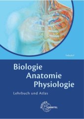 book Biologie, Anatomie, Physiologie: Lehrbuch und Atlas