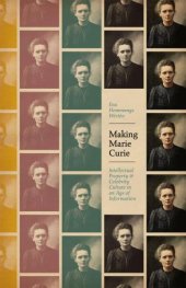 book Making Marie Curie: Intellectual Property and Celebrity Culture in an Age of Information