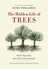 book The hidden life of trees: what they feel, how they communicate#x97;: discoveries from a secret world