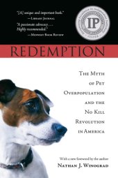 book REDEMPTION: the Myth of Pet Overpopulation and the No Kill Revolution in America