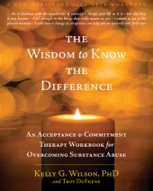 book The wisdom to know the difference: an acceptance & commitment therapy workbook for overcoming substance abuse