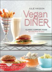 book Vegan diner: classic comfort food for the body & soul