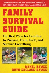 book Family survival guide: the best ways for families to prepare, train, pack, and survive everything